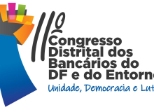 Sindicato dos Bancários realiza 11º Congresso Distrital dos Bancários DF e Entorno