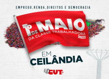 CUT-DF e sindicatos celebram 1º de maio com ato político-cultural, em Ceilândia