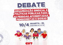 CUT-DF debate políticas públicas para pessoas aposentadas, pensionistas e idosas