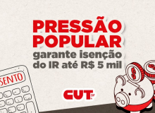 Pressão popular garante isenção do IR até R$ 5 mil