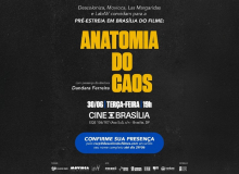 Documentário “Anatomia do Caos” terá pré-estreia em Brasília