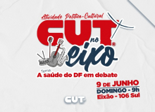 CUT-DF realiza atividade político-cultural no Eixão do Lazer, neste domingo (9)