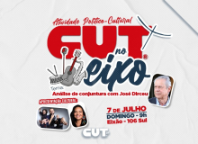 CUT no Eixo, neste domingo (7), debate conjuntura