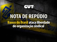 Nota de repúdio | Banco do Brasil ataca liberdade de organização sindical