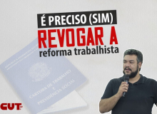 ARTIGO | É preciso (SIM) revogar a reforma trabalhista