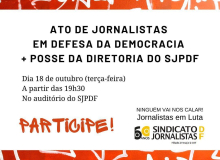 Ato em defesa da democracia marcará posse da nova diretoria do SJPDF nesta terça (18