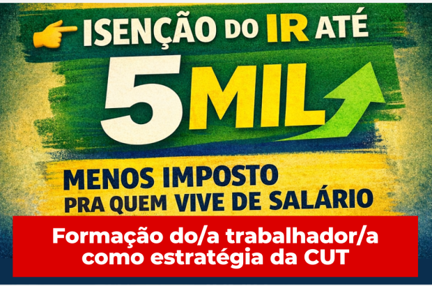 Isenção do Imposto de Renda até R$ 5 mil: o que muda para a classe trabalhadora