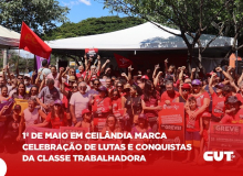 1º de maio em Ceilândia celebra lutas e conquistas da classe trabalhadora