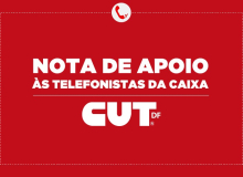 Nota da CUT-DF em apoio às telefonistas da Caixa
